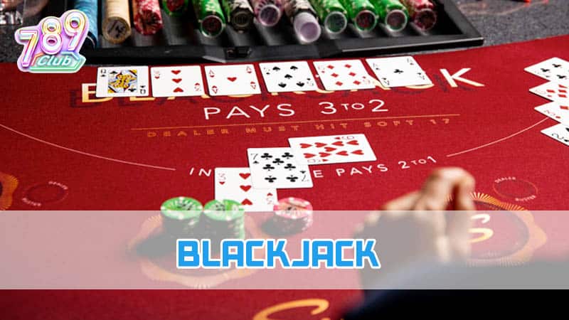 Tìm hiểu game bài Blackjack